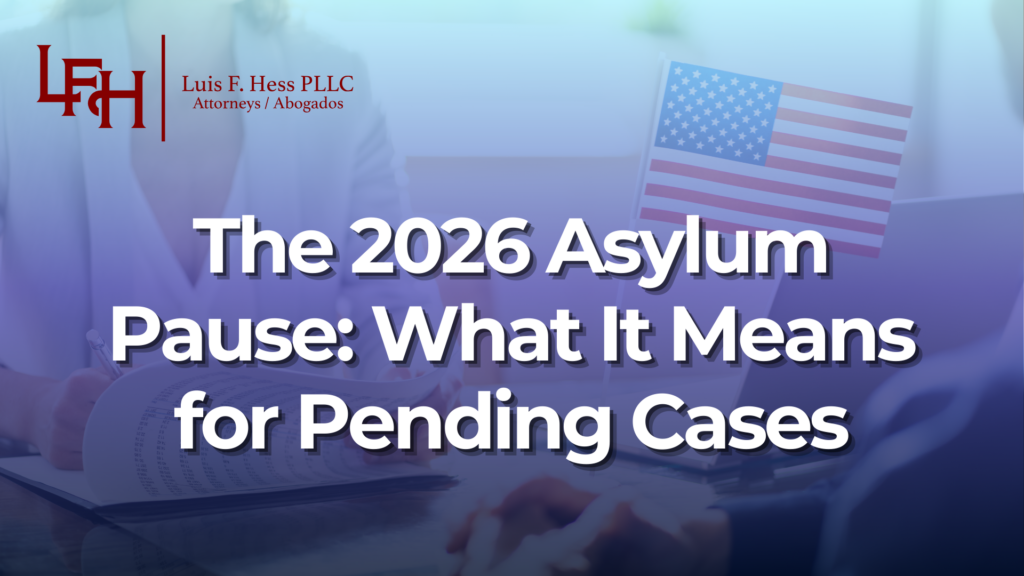 The 2026 Asylum Pause: What It Means for Pending Cases_Luis Hess
