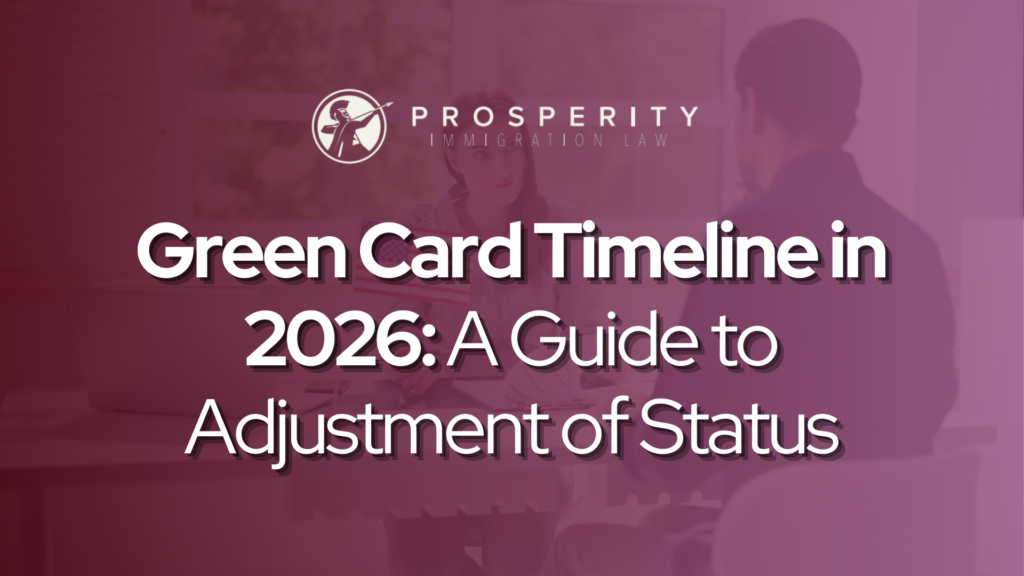 Green Card Timeline in 2026: A Guide to Adjustment of Status - Prosperity Immigration Law