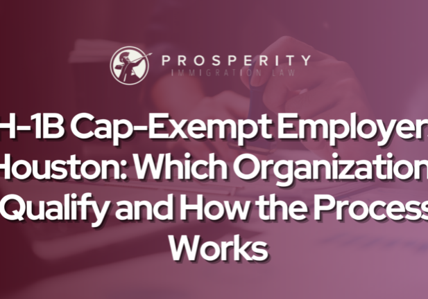 H-1B Cap-Exempt Employers Houston: Which Organizations Qualify and How the Process Works