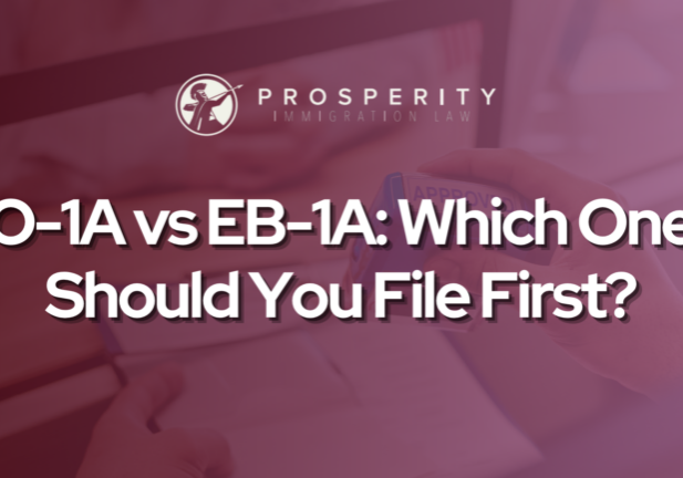 O-1A vs EB-1A: Which One Should You File First? - Prosperity Immigration Law