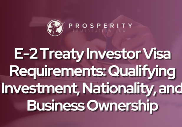 E-2 Treaty Investor Visa Requirements: Qualifying Investment, Nationality, and Business Ownership